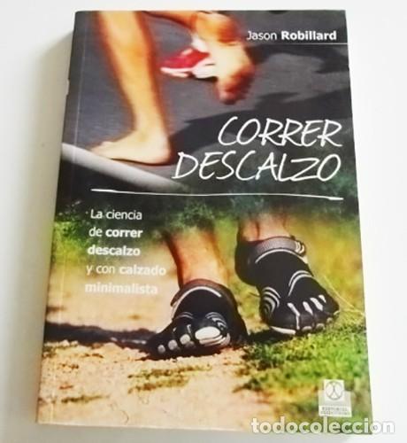 Coleccionismo deportivo: CORRER DESCALZO LIBRO JASON ROBILLARD D. Y CON M&Iacute;NIMO CALZADO DEPORTE GU&Iacute;A T&Eacute;CNICA - SIN ZAPATILLAS