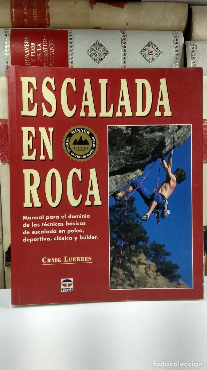 Coleccionismo deportivo: ESCALADA EN ROCA. Manual para el dominio de las t&eacute;cnicas b&aacute;sicas de escalada. Craig Luebben.