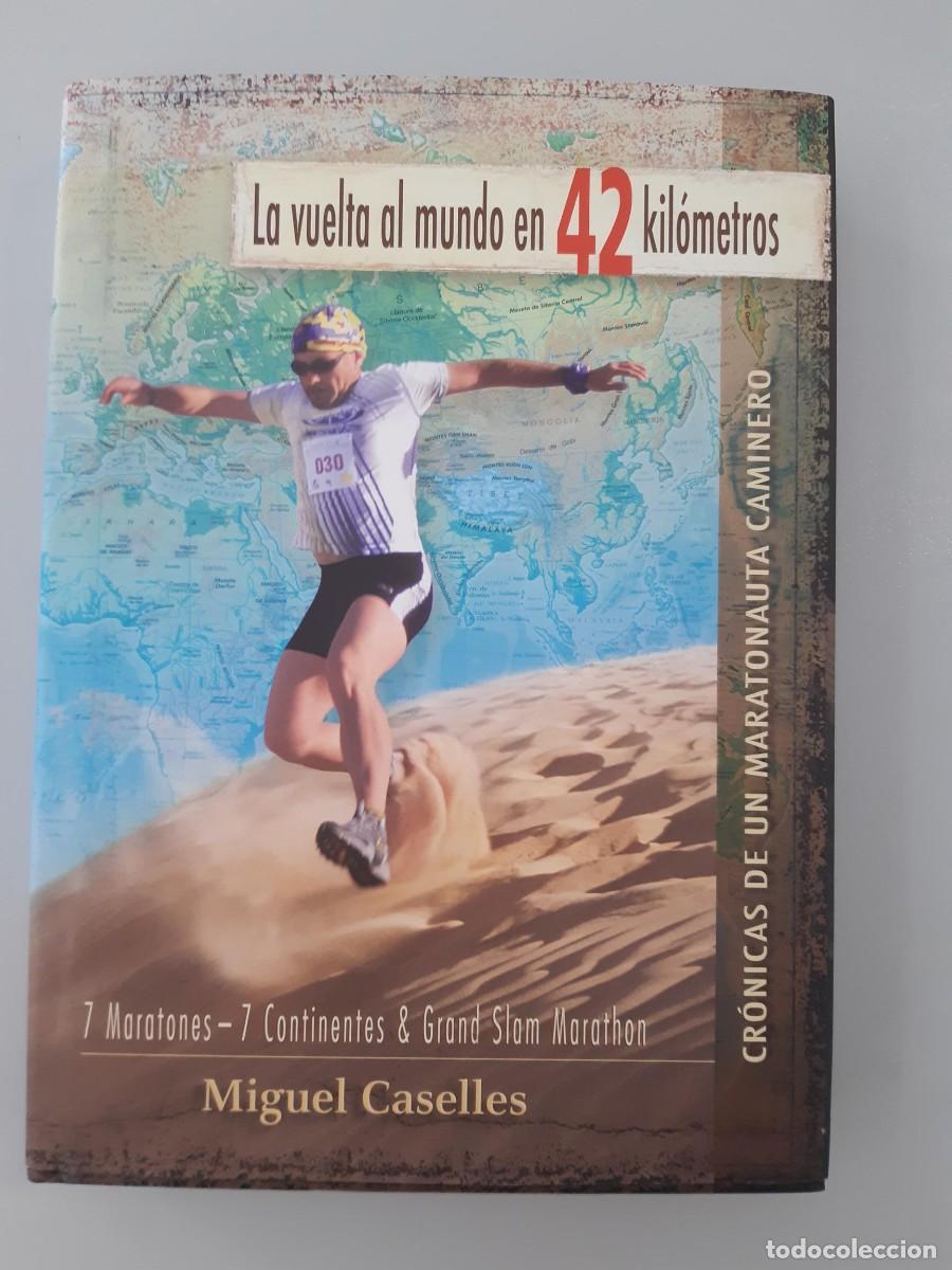 Coleccionismo deportivo: LA VUELTA AL MUNDO EN 42 KILOMETROS MIGUEL CASELLES MARATONES CRONICAS 7 CONTINENTES MARATON RUNNING