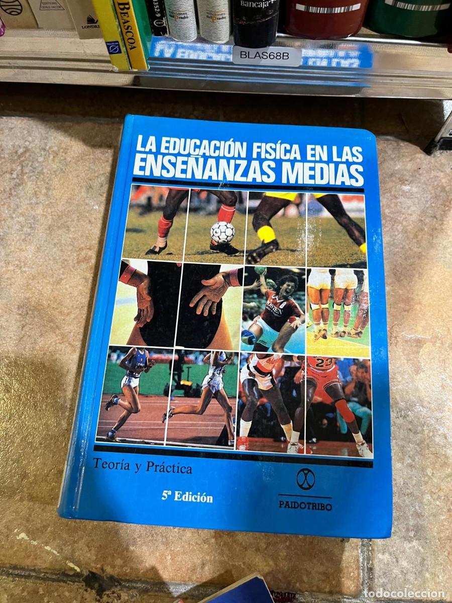 Coleccionismo deportivo: BLAS68B &ndash; La educaci&oacute;n f&iacute;sica en las ense&ntilde;anzas medias. Teor&iacute;a y pr&aacute;ctica (5.&ordf; edici&oacute;n) &ndash; Paidotribo