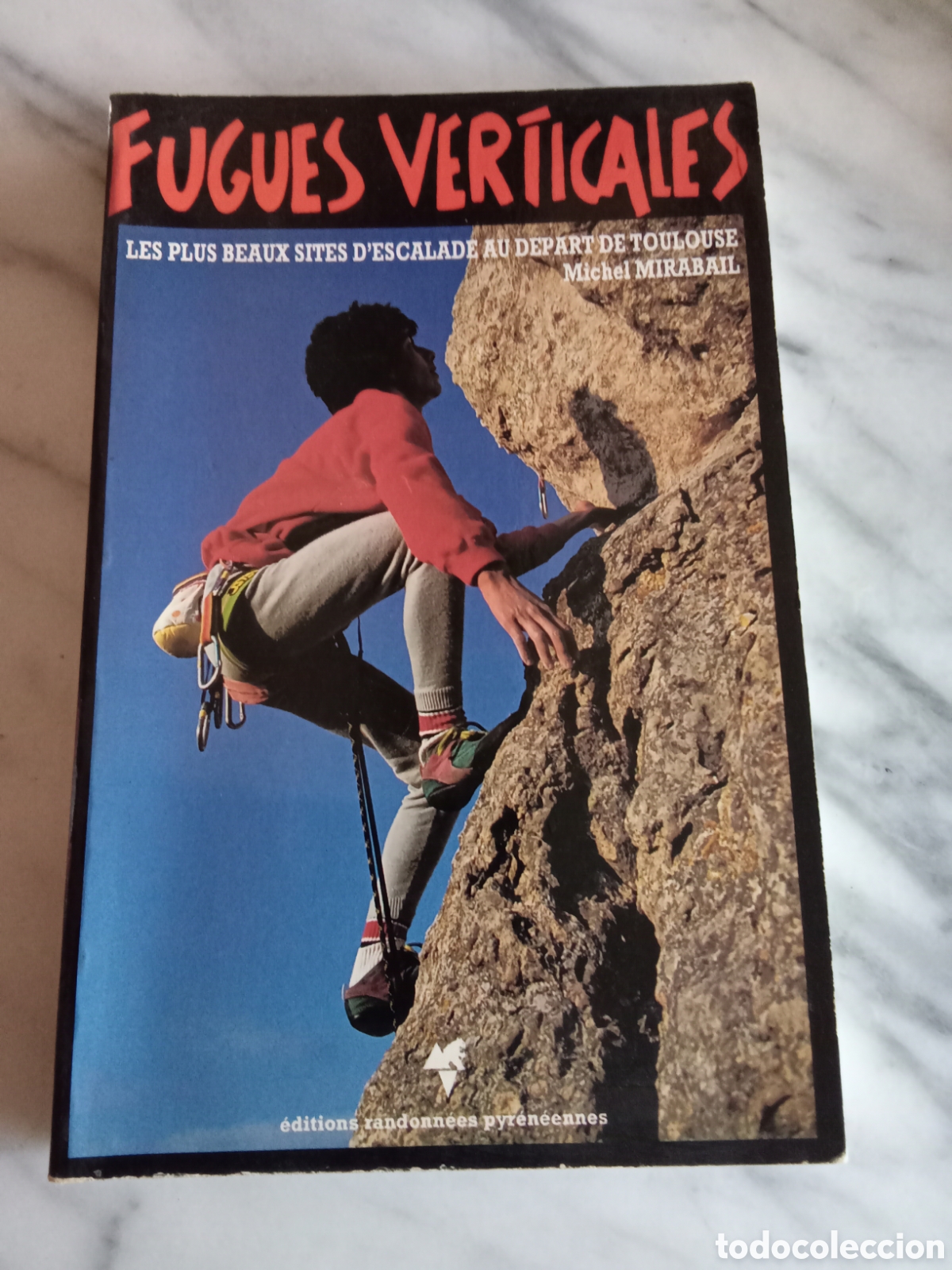 Sports collectibles: Fugues Verticales Sites D'escalade Au Depart de Toulouse - Michel Mirabail