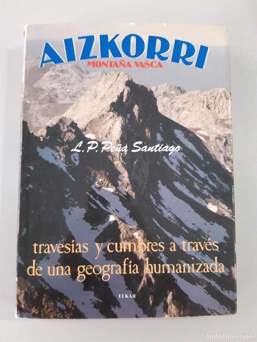 Coleccionismo deportivo: Aizkorri. Monta&ntilde;a Vasca. Traves&iacute;a y cumbres. L. P. PE&Ntilde;A SANTIAGO / ALPINISMO MONTA&Ntilde;ISMO
