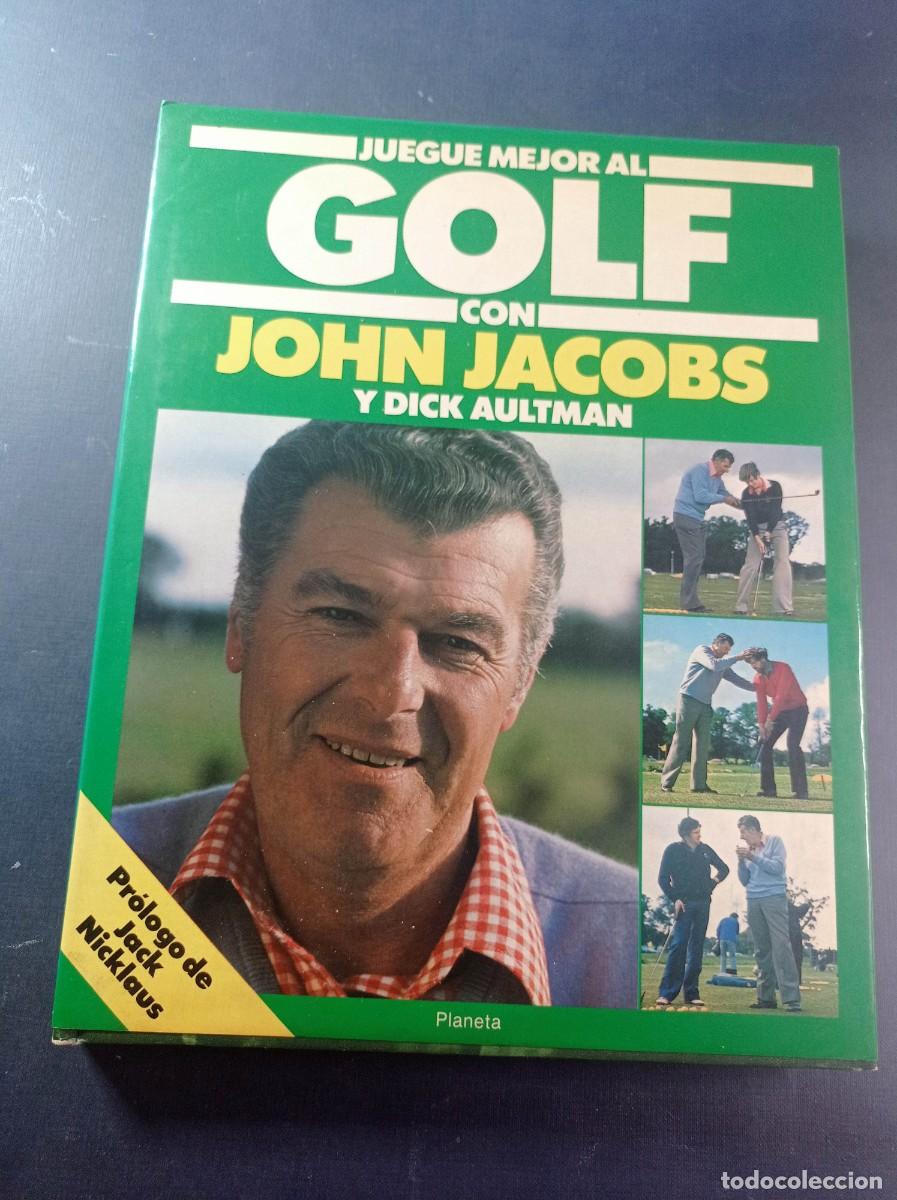 Coleccionismo deportivo: JUEGUE MEJOR AL GOLF CON JOHN JACOBS Y DICK AULTMAN. PR&Oacute;LOGO DE JACK NICKLAUS. PLANETA, 1982 ++++