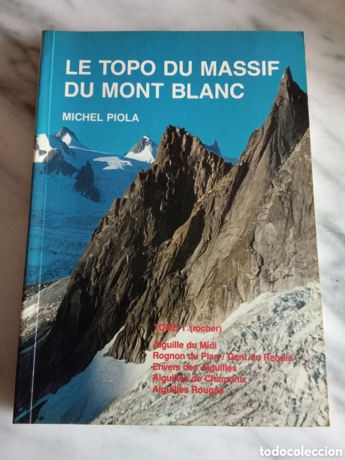 Coleccionismo deportivo: Le Topo Du Massif Du Mont Blanc Tome I Rocher - Michel Piola