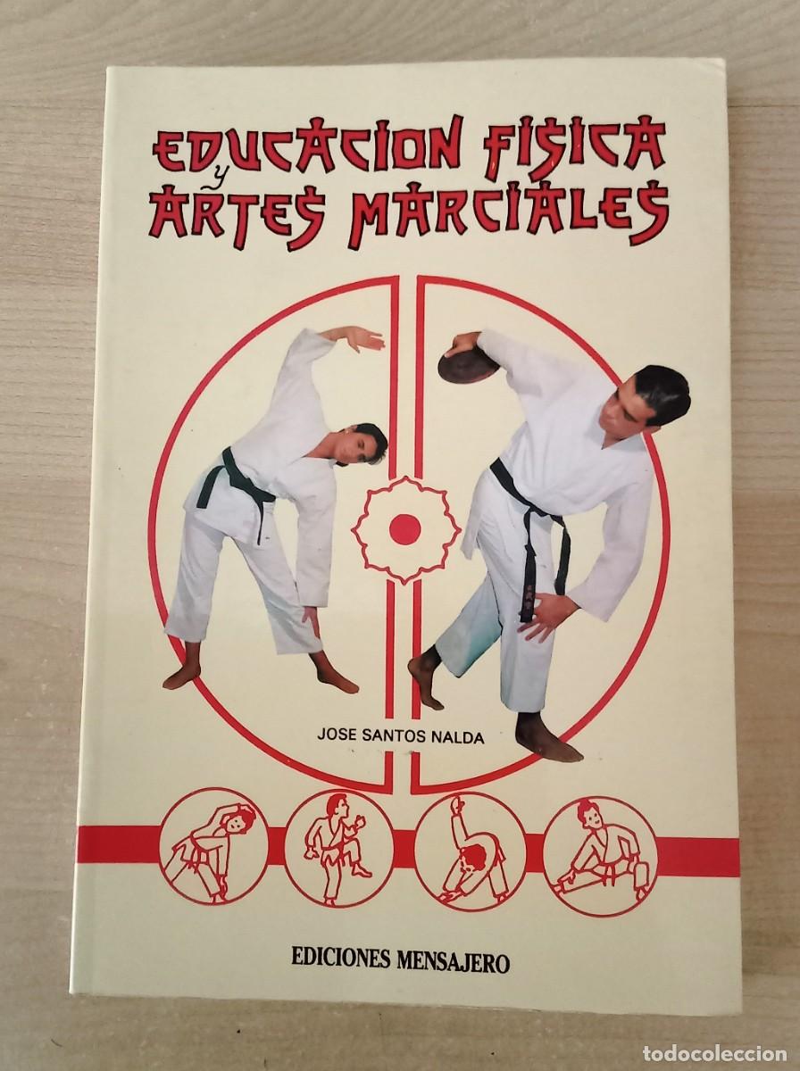 Coleccionismo deportivo: EDUCACION FISICA ARTES MARCIALES. Jose Santos Nalda. Ediciones Mensajero, 1993