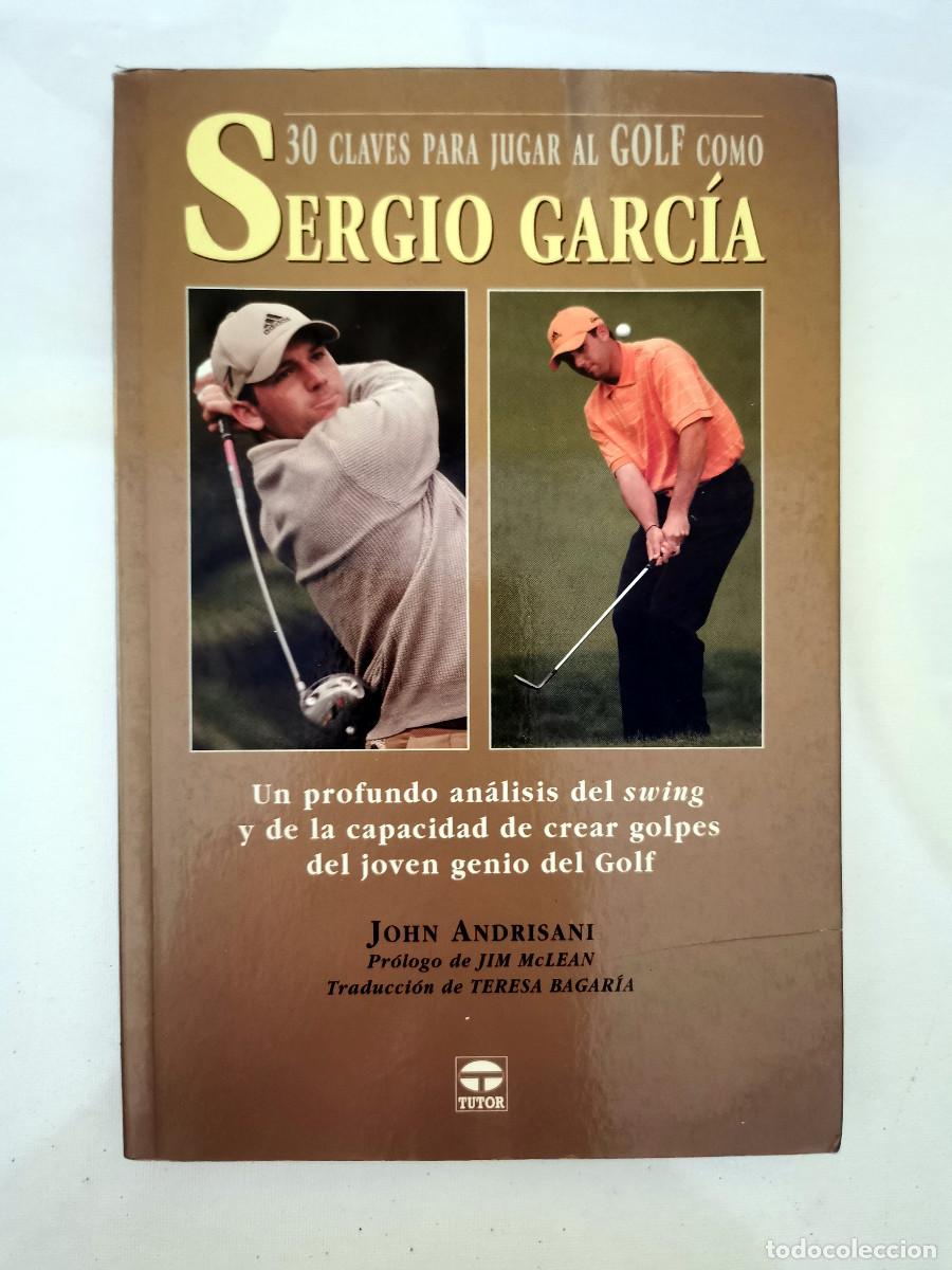 Coleccionismo deportivo: 30 claves para jugar al golf como Sergio Garc&iacute;a. John Andrisani. Tutor 2005,