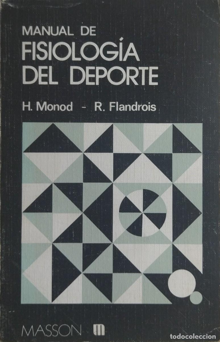 Coleccionismo deportivo: MANUAL DE FISIOLOG&Iacute;A DEL DEPORTE / H. MONOD - R. FLANDROIS. MUY BUEN ESTADO.