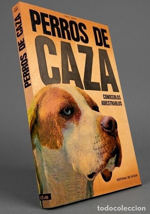 Coleccionismo deportivo: PERROS DE CAZA. CONOCELOS Y ADIESTRALOS. FRITZ HUMEL.