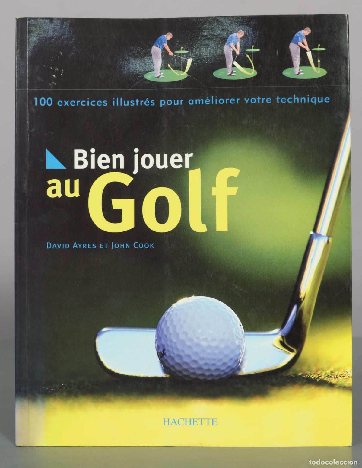 Coleccionismo deportivo: Bien jouer au golf - David Ayres, John Cook - Hachette