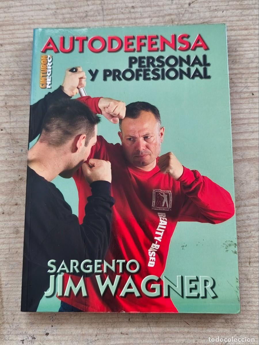 Coleccionismo deportivo: Autodefensa personal y profesional - Sargento Jim Wagner - 2006 - Budo International