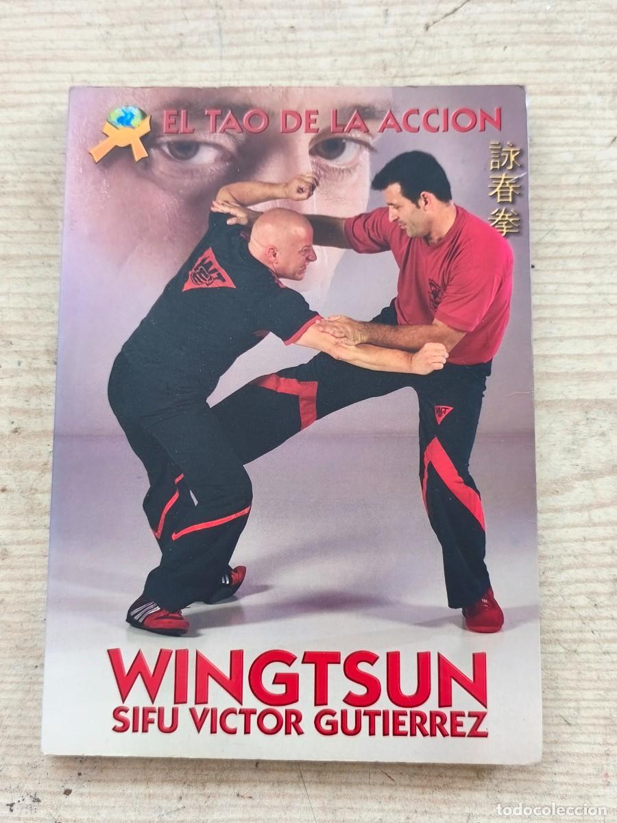 Coleccionismo deportivo: Wingtsun - El Tao de la Acci&oacute;n - Sifu V&iacute;ctor Guti&eacute;rrez - 2005 - Budo International