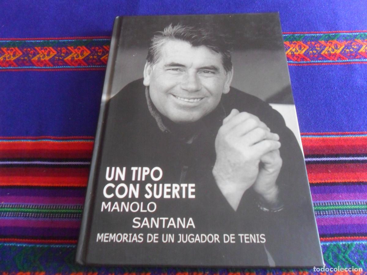 Coleccionismo deportivo: UN TIPO CON SUERTE MANOLO SANTANA MEMORIAS DE UN JUGADOR TENIS. 2003. TAPAS DURAS.