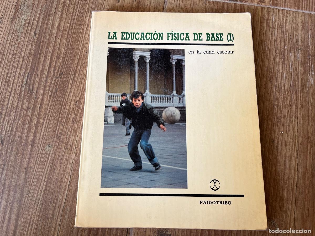 Coleccionismo deportivo: LA EDUCACION FISICA DE BASE EN LA EDAD ESCOLAR TOMO I