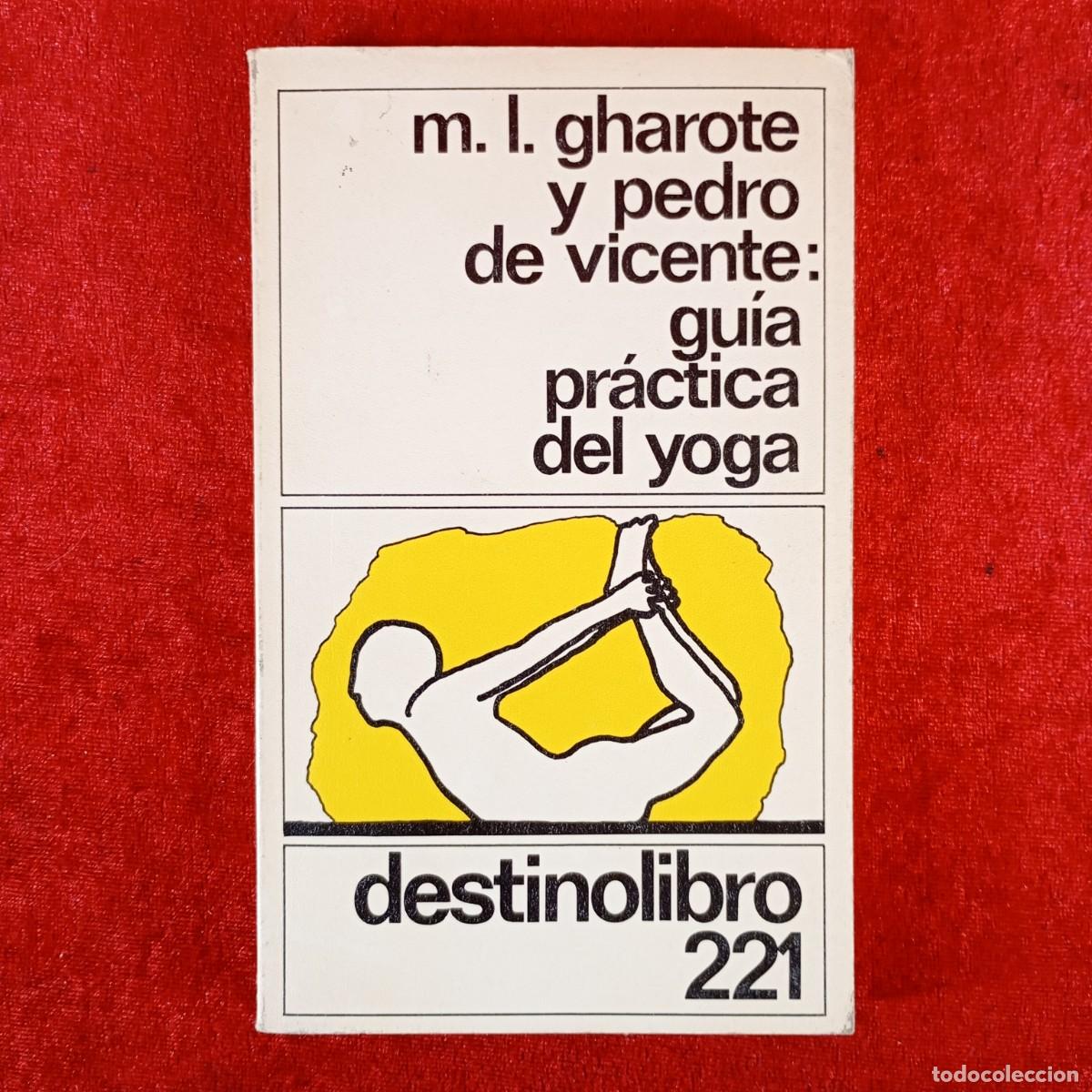 Coleccionismo deportivo: GU&Iacute;A PR&Aacute;CTICA DEL YOGA - M.L. GHAROTE, PEDRO DE VICENTE - DESTINOLIBRO 221 - DESTINO - 1985 / 5931
