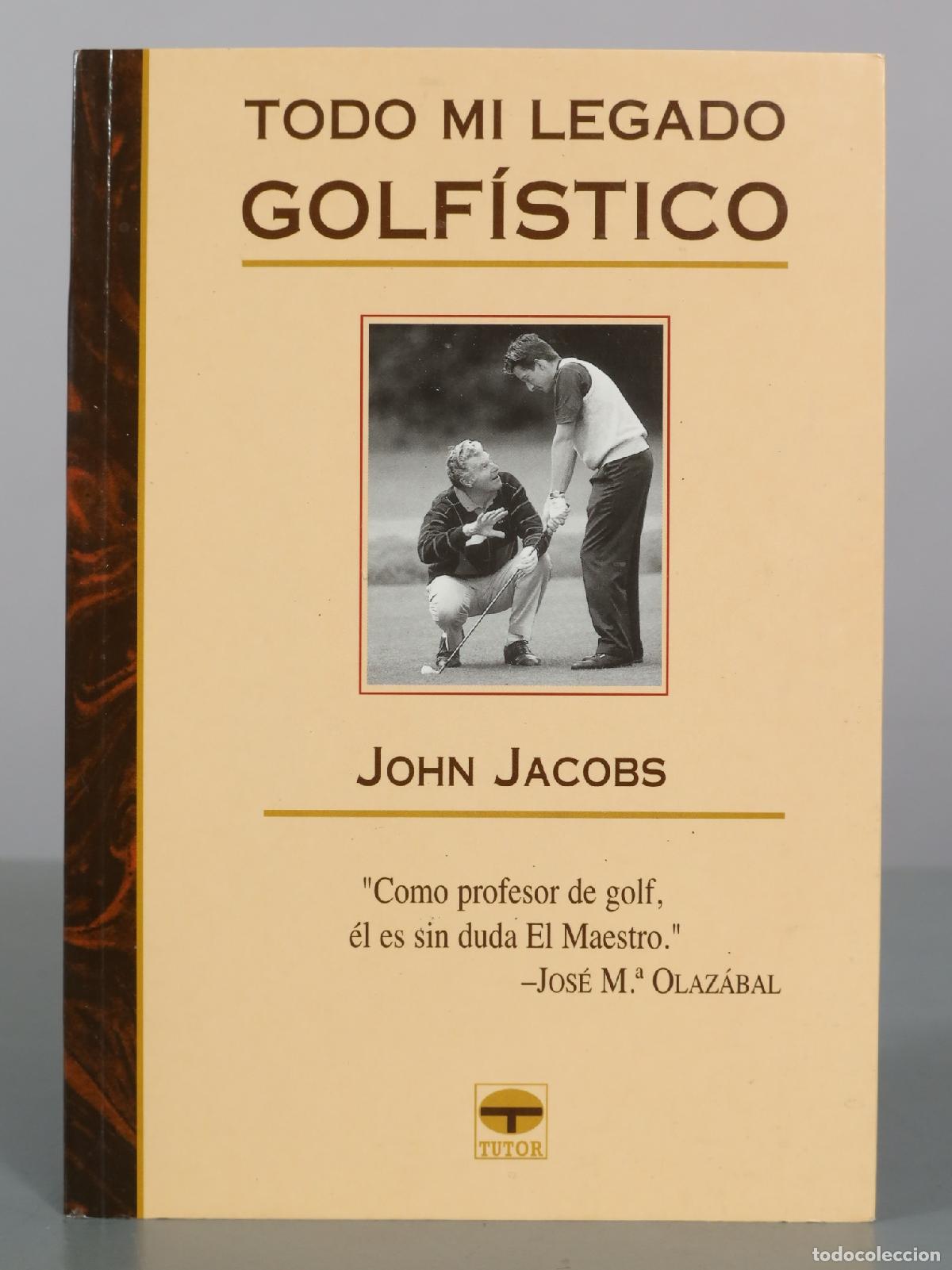 Coleccionismo deportivo: Todo mi legado golf&iacute;stico - John Jacobs - Editorial Tutor