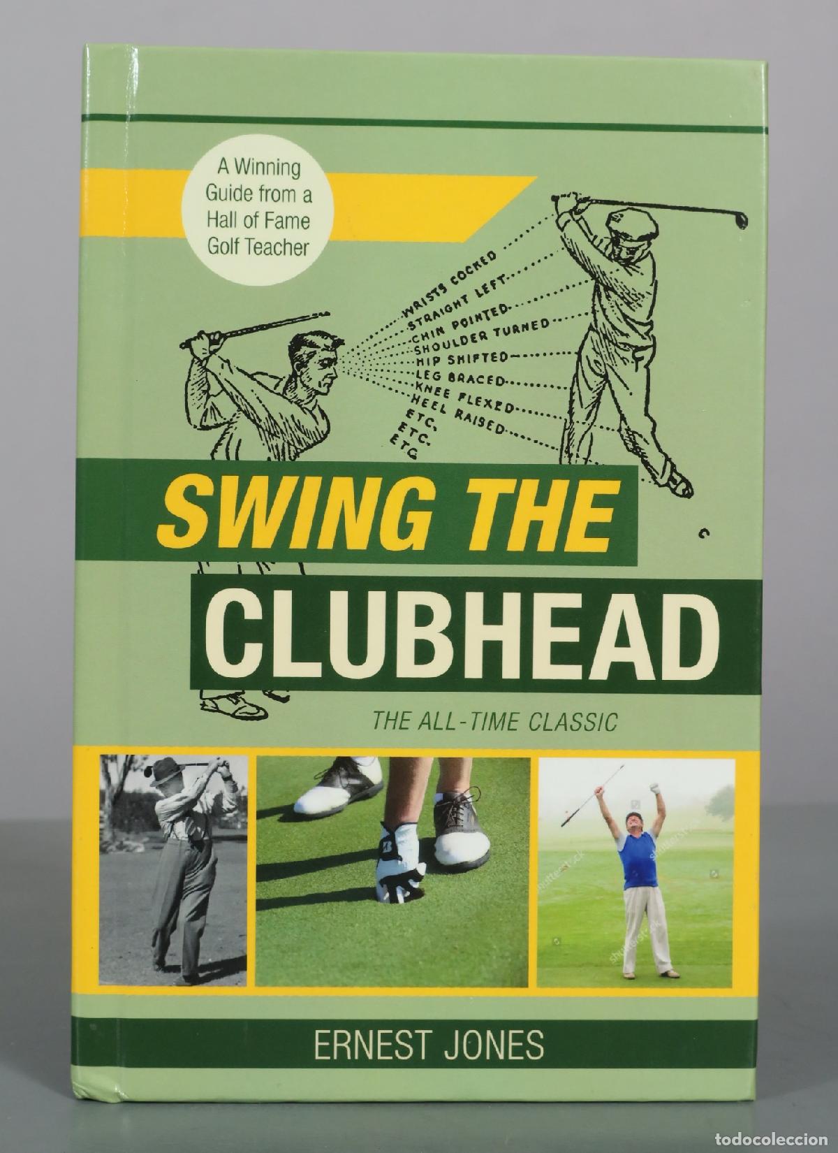 Coleccionismo deportivo: Swing the Clubhead - Ernest Jones - Echo Point Books & Media