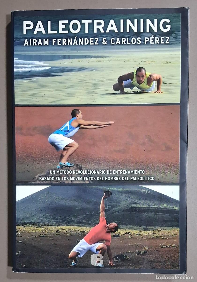 Coleccionismo deportivo: PaleoTraining. Airam Fern&aacute;ndez & Carlos P&eacute;rez. Ediciones B 2013. 1&ordf; edici&oacute;n! Excelente estado!