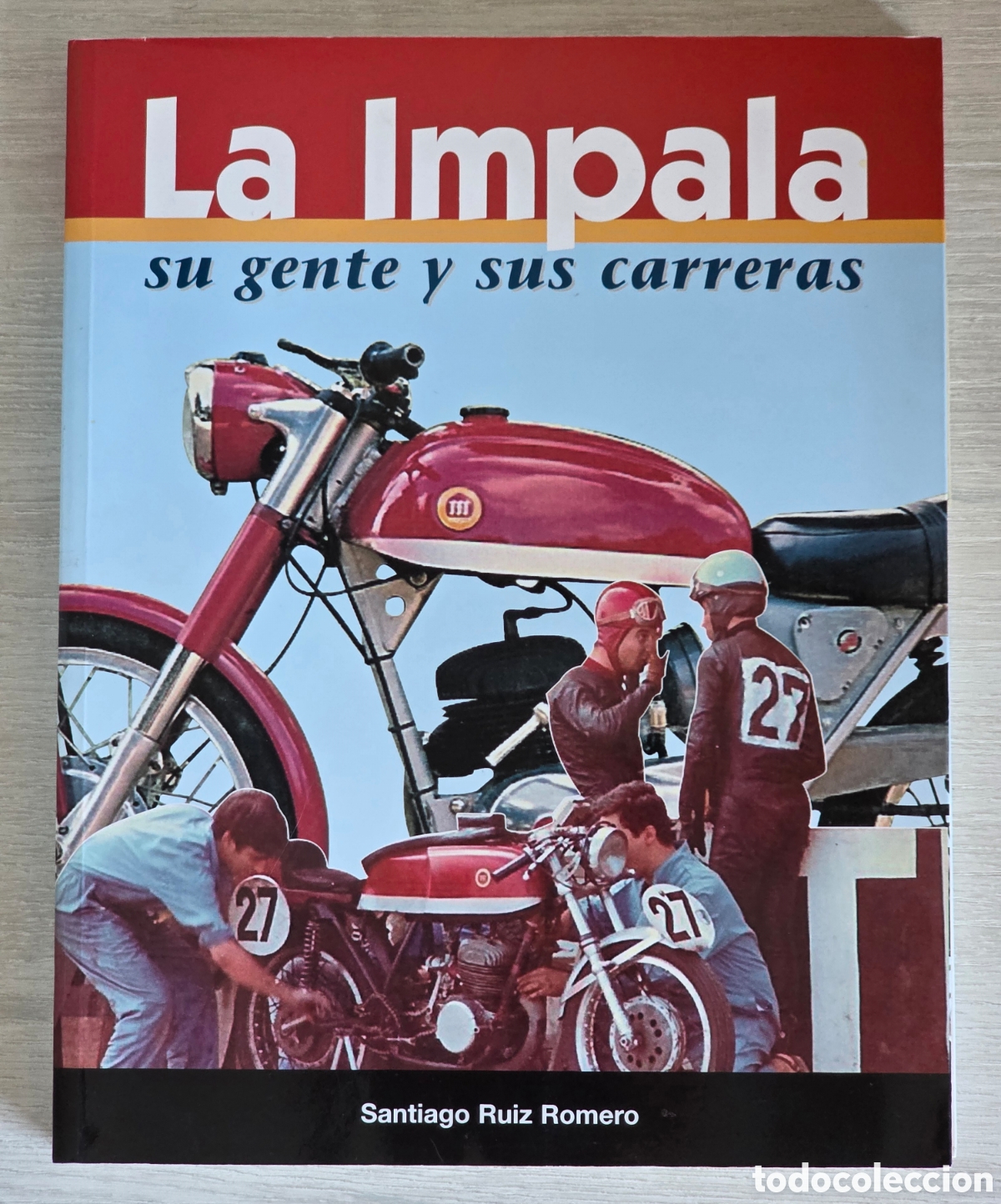 Coleccionismo deportivo: La Impala Su Gente y Sus Carreras - Montesa Motociclismo Carreras Velocidad Moto