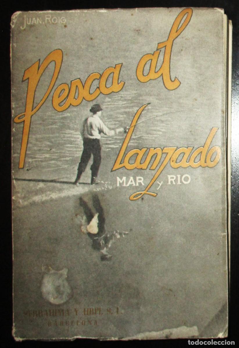 Coleccionismo deportivo: PESCA AL LANZADO. MAR Y R&Iacute;O. JUAN ROIG. SERRAHIMA Y URP&Iacute;, BARCELONA, 1945. PRIMERA EDICI&Oacute;N.