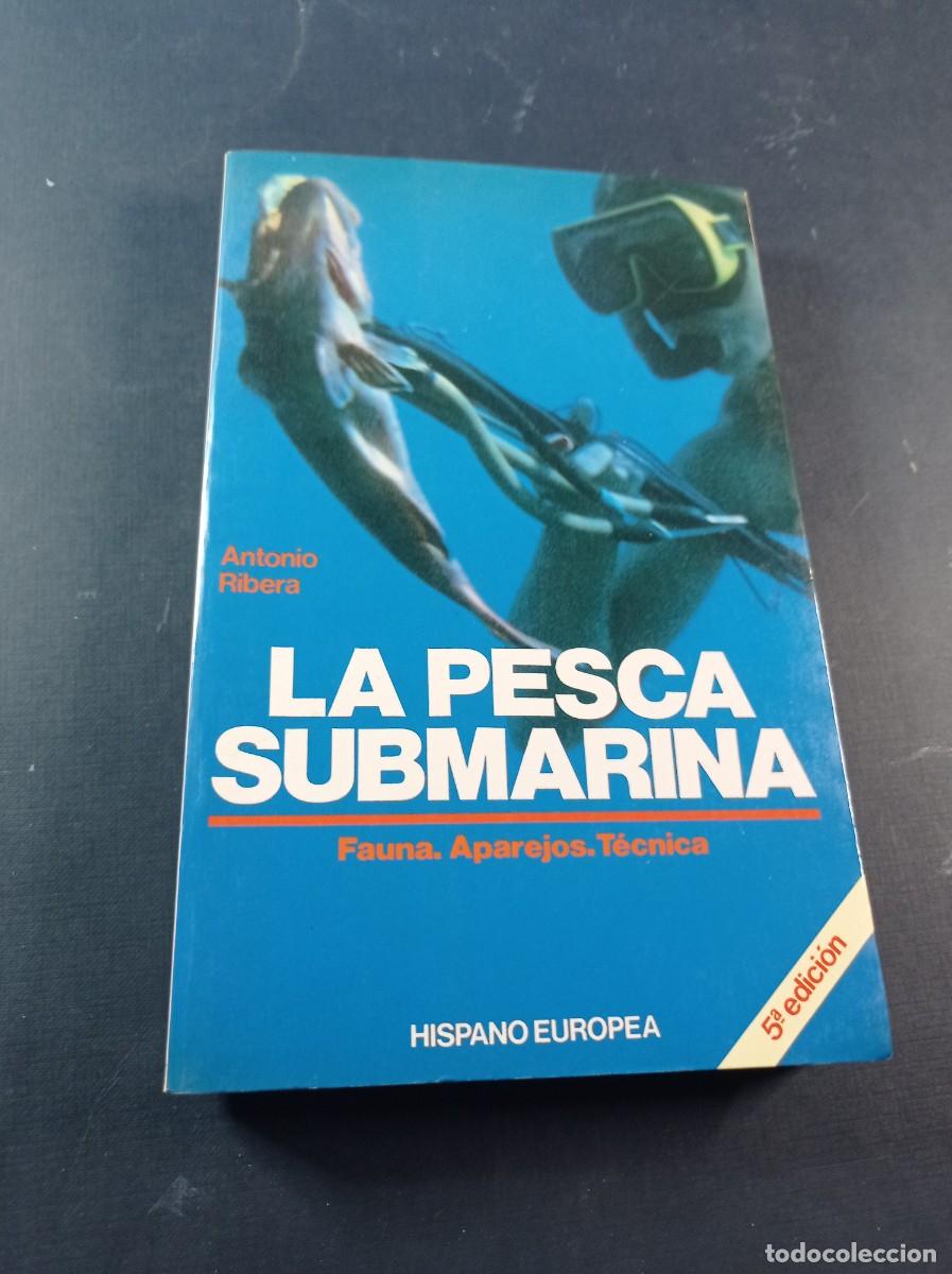 Coleccionismo deportivo: LA PESCA SUBMARINA. FAUNA, APAREJOS, T&Eacute;CNICA. ANTONIO RIBERA. HERAKLES. HISPANO EUROPEA, 1989 ++
