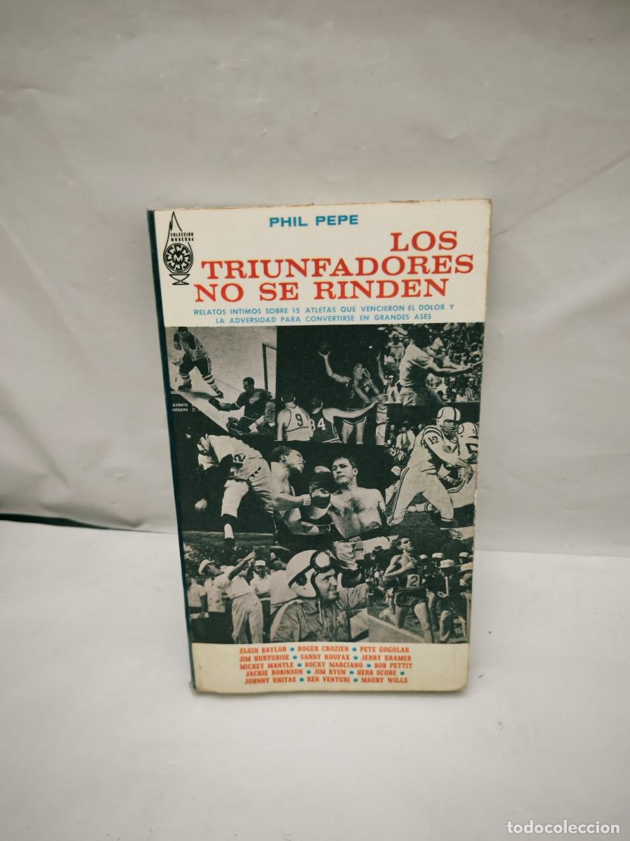 Coleccionismo deportivo: Phil Pepe: LOS TRIUNFADORES NO SE RINDEN (Primera edici&oacute;n, Colecci&oacute;n: Moderna)