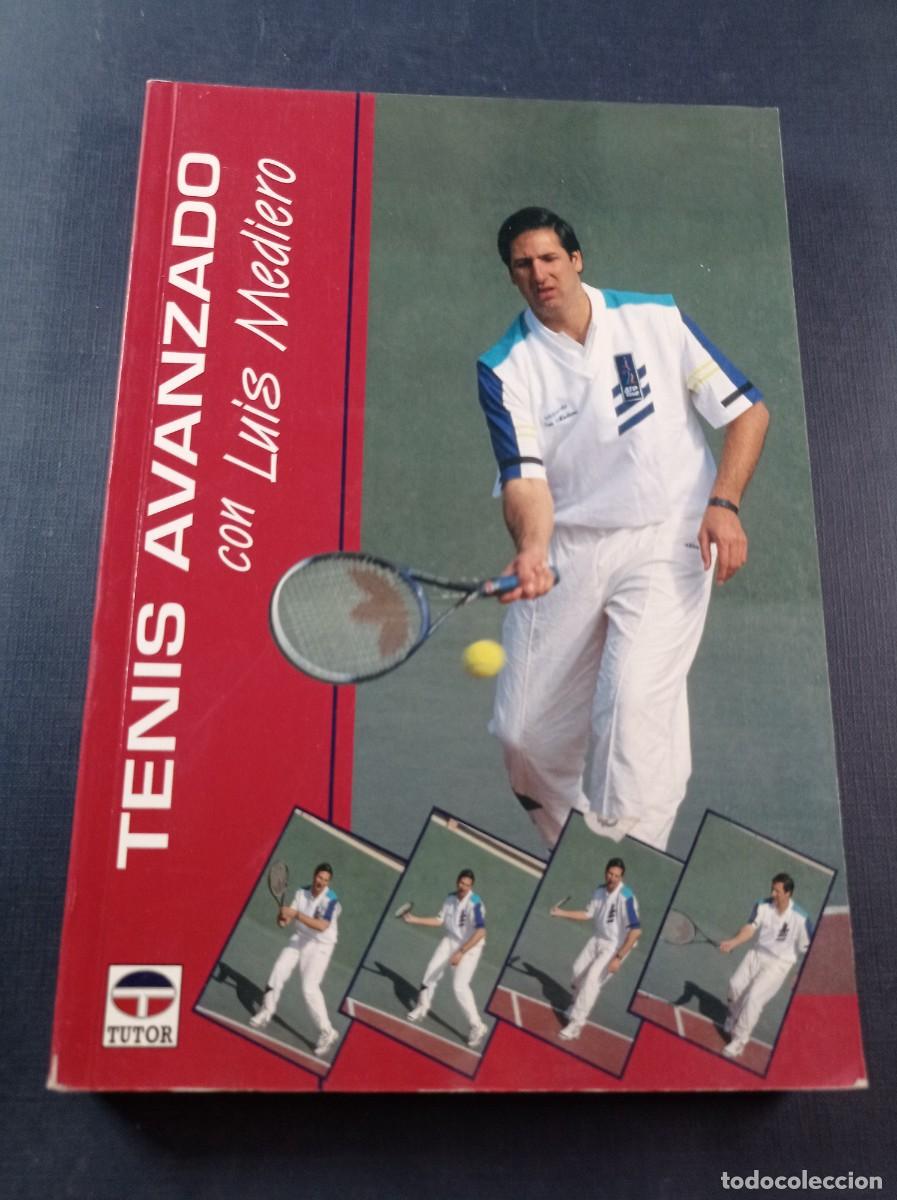 Coleccionismo deportivo: TENIS AVANZADO. LUIS MEDIERO. TUTOR, 2000. ILUSTRADO CON MUCHAS FOTOGRAF&Iacute;AS. VER +++