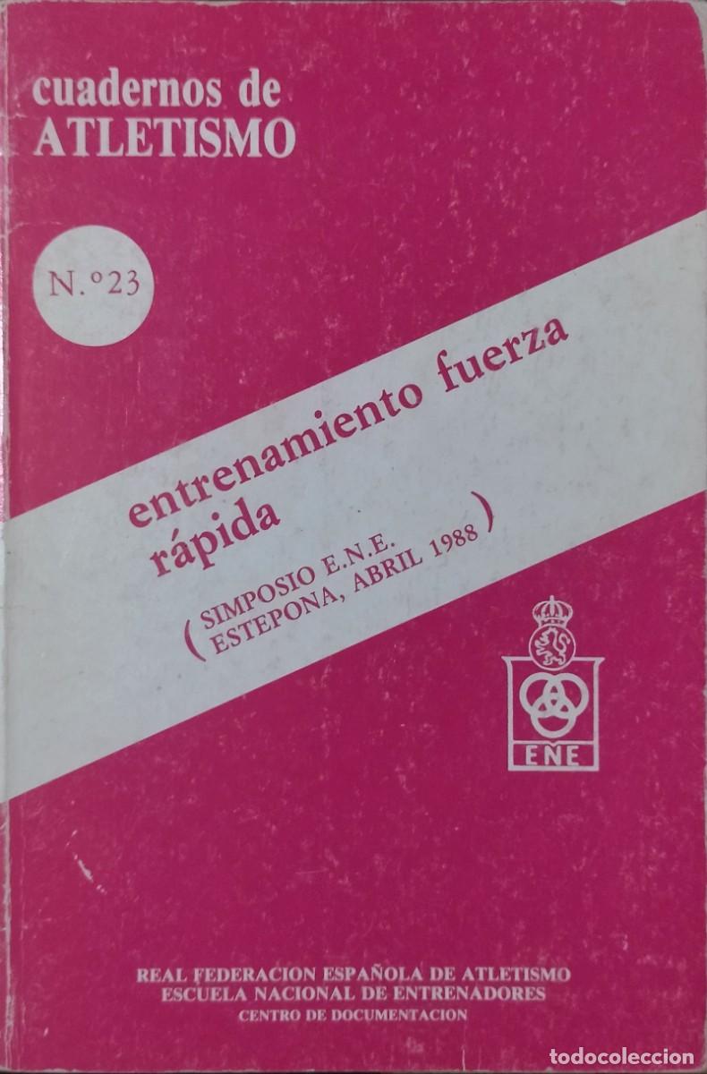 Coleccionismo deportivo: CUADERNOS DE ATLETISMO N.&ordm; 23 - ENTRENAMIENTO FUERZA R&Aacute;PIDA - SIMPOSIO E.N.E. ESTEPONA 1988 - RFEA