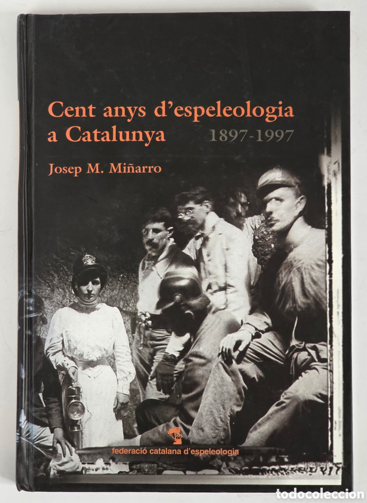 Coleccionismo deportivo: Cent Anys d' Espeleologia a Catalunya 1897-1997 - J.M. Mi&ntilde;arro 2000 - Cuevas Grutas