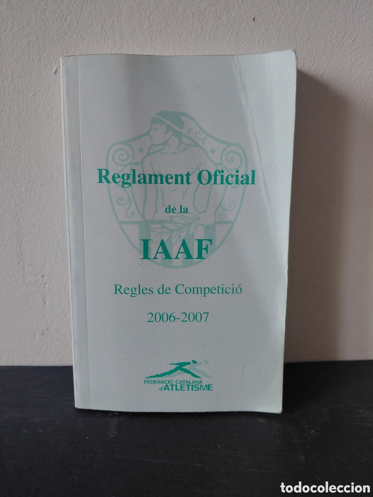 Coleccionismo deportivo: ATLETISMO - REGLAMENT OFICIAL DE LA IAAF TEMPORADA 2006/2007 - FEDERACI&Oacute; CATALANA D'ATLETISME