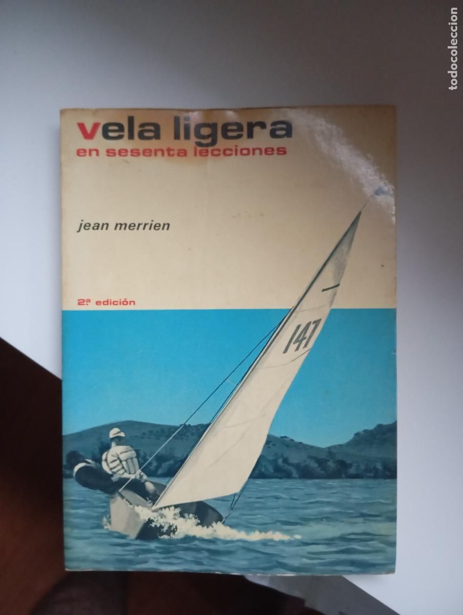 Coleccionismo deportivo: VELA LIGERA EN 60 LECCIONES / JEAN MERRIEN. BARCELONA : EDICIONES T&Eacute;CNICAS MARCOMBO