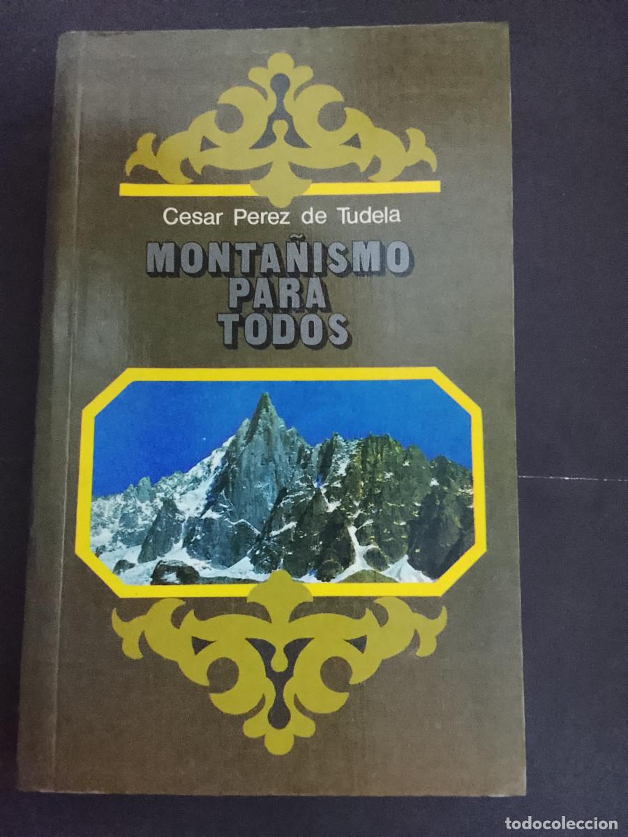Coleccionismo deportivo: C&eacute;sar P&eacute;rez de Tudela: Monta&ntilde;ismo para todos (Editorial Everest. 1978)