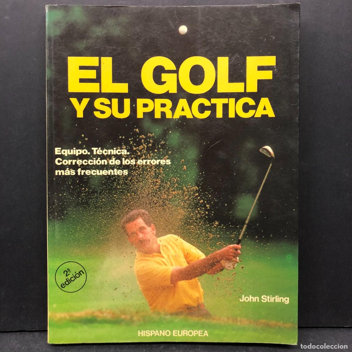 Coleccionismo deportivo: EL GOLF Y SU PRACTICA - EQUIPO T&Eacute;CNICA CORRECCI&Oacute;N DE LOS ERRORES M&Aacute;S FRECUENTES. JOHN STIRLING / 432