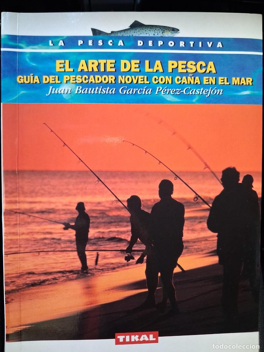 Sammelleidenschaft Sport: El arte de la pesca. Gu&iacute;a del pescador con ca&ntilde;a en el mar. Juan Bautista Garc&iacute;a P&eacute;rez-Castej&oacute;n