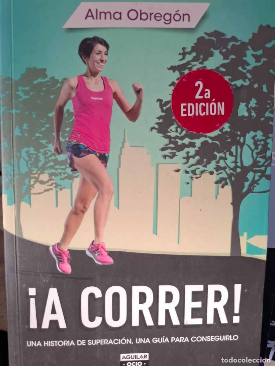 Colecionismo desportivo: &iexcl; a correr ! una historia de superaci&oacute;n, una gu&iacute;a para consegu&iacute;rlo Alma Obreg&oacute;n