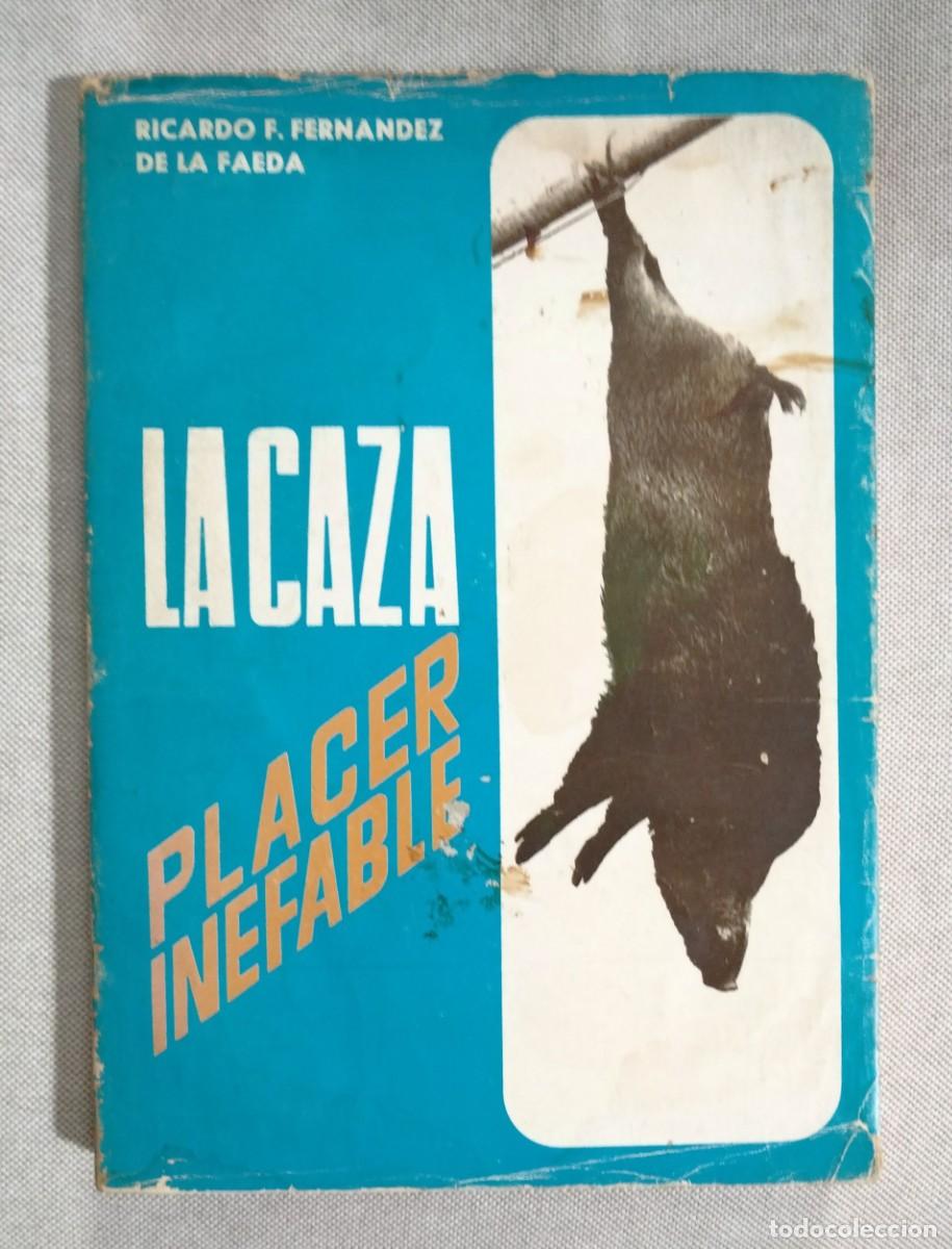 Coleccionismo deportivo: LA CAZA. PLACER INEFABLE. RICARDO FDEZ DE LA FAEDA. PRIMERA EDICI&Oacute;N. OVIEDO, 1968. FIRMADO.