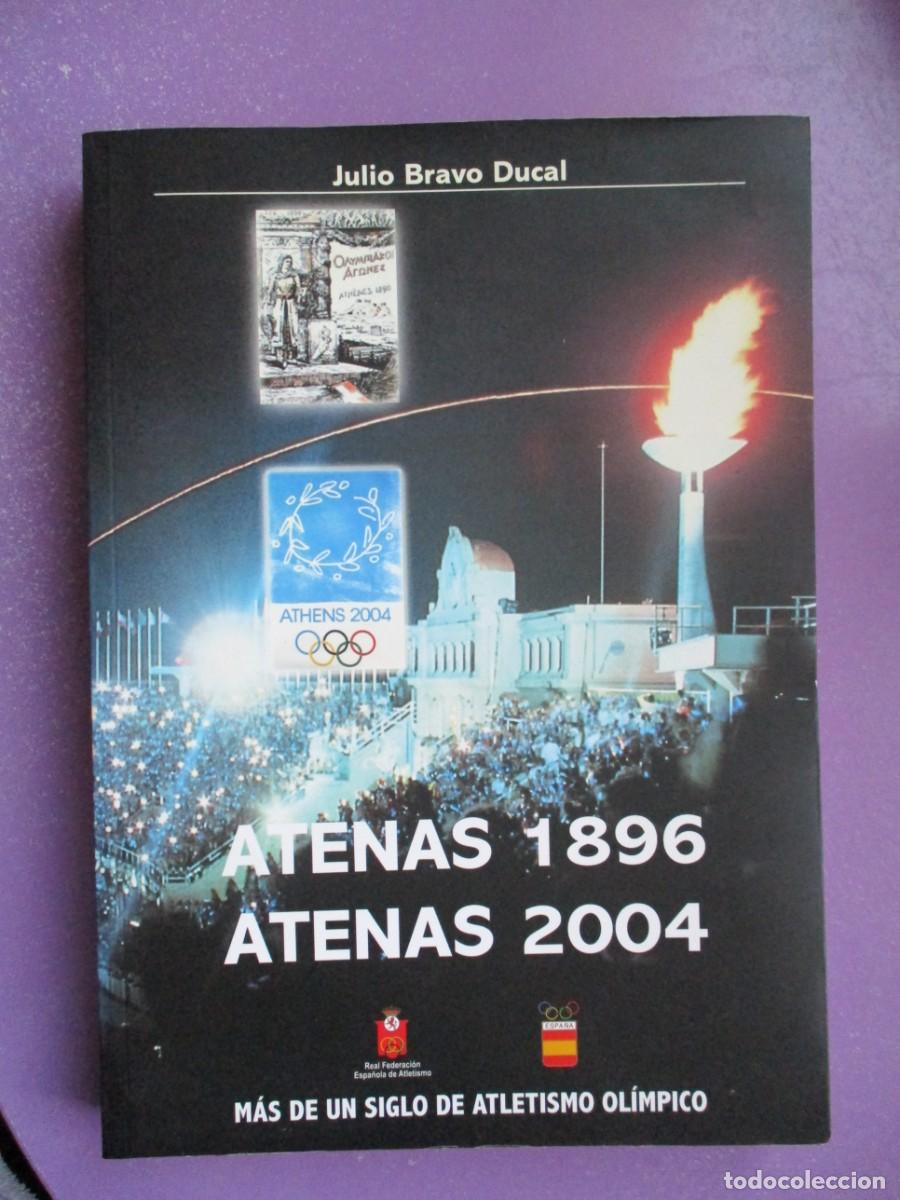 Coleccionismo deportivo: ATENAS 1896 ATENAS 2004 MAS DE UN SIGLO DE ATLETISMO OLIMPICO, JULIO BRAVO DUCAL