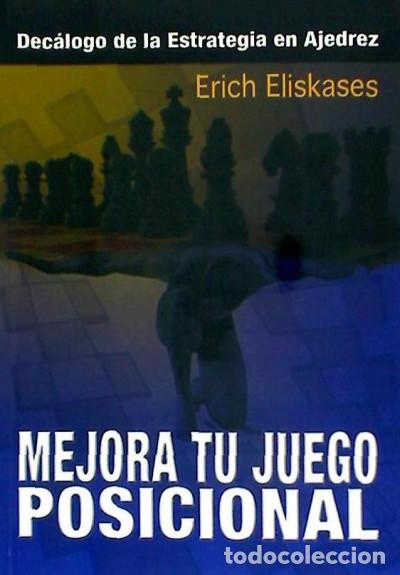 Livres: Mejora tu juego posicional : dec&aacute;logo de la estrategia en ajedrez - Euskases, Erich