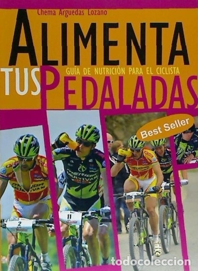 Libros: Alimenta tus pedaladas - Arguedas Lozano, Jos&eacute; Mar&iacute;a