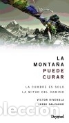 Libri: La monta&ntilde;a puede curar: La cumbre es solo la mitad del camino - Jordi Salvador; V&iacute;ctor Riverola