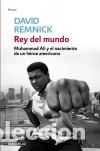 Libros: Rey del mundo: Muhammad Ali y el nacimiento de un h&eacute;roe americano - Remnick; David