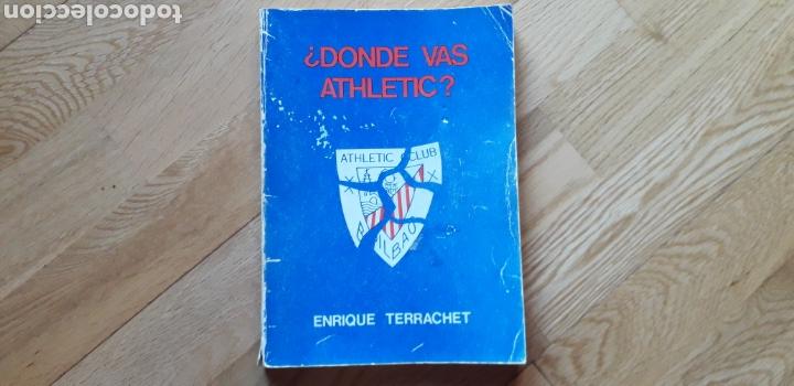 Libros: &iquest; DONDE VAS ATHLETIC ? , Enrique Terrachet , - Foto 1