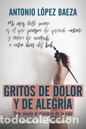 B&uuml;cher: Gritos de dolor y de alegr&iacute;a: Orar desde el misterio de la vida - L&oacute;pez Baena, Antonio