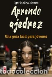Libros: Aprendo ajedrez - IGOR MOLINA MONTES - Foto 1