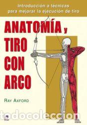 Libros: Anatom&iacute;a y tiro con arco - Axford, Ray - Foto 1