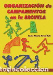 Libri: Organizaci&oacute;n de campamentos en la escuela - Javier Alberto Bernal Ru&iacute;z