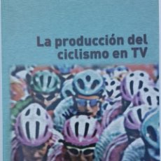 Libros: LA PRODUCCION DEL CICLISMO EN TV- FANDIÑO, XAIME- TORCULO EDICIONS, S.A-2003. Lote 361481975