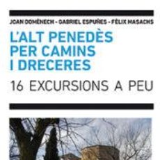 Libros: LALT PENEDES PER CAMINS I DRECERES: 16 EXCURSIONS A PEU - VV.AA.. Lote 362606255