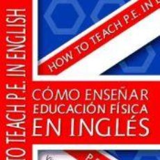 Libros: CÓMO ENSEÑAR EDUCACIÓN FÍSICA EN INGLÉS - VÍCTOR MAGDALENO. Lote 364251016