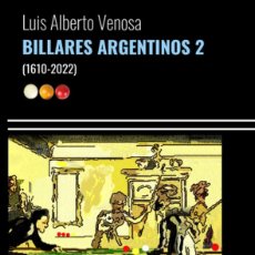 Libros: BILLARES ARGENTINOS 2 - LUIS A. VENOSA - ARGENTINA - LANZAMIENTO 2022 - AUTOGRAFIADO A PEDIDO. Lote 364527506