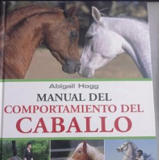 Libros: MANUAL DEL COMPORTAMIENTO DEL CABALLO ABIGAIL HOGG. Lote 388083054